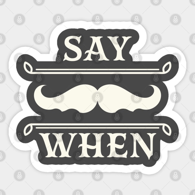 Say when. Sticker by lakokakr